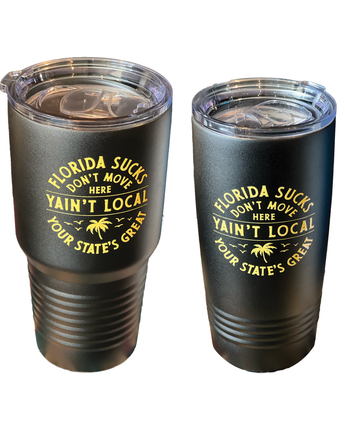 YAIN'T LOCAL FLORIDA SUCKS TUMBLER